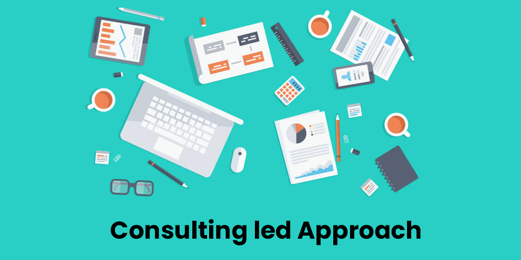 Accomplish a successful revolution with Consulting led Approach