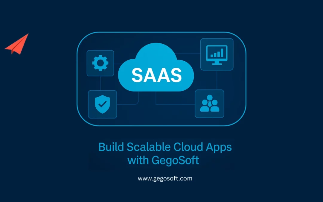 How GegoSoft’s SaaS Development Services Can Transform Your Business