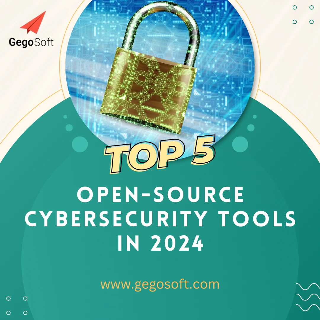 Top 5 Open-Source Cybersecurity Tools in 2024 Top 5 Open-Source Cybersecurity Tools in 2024