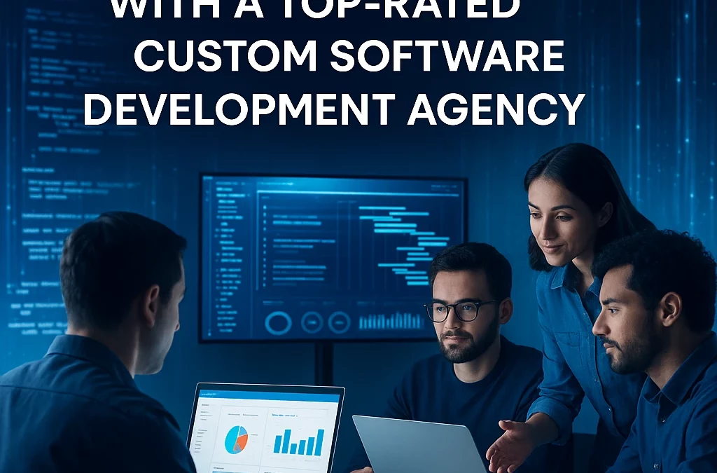 Boost Your Business with a Top-Rated Custom Software Development Agency