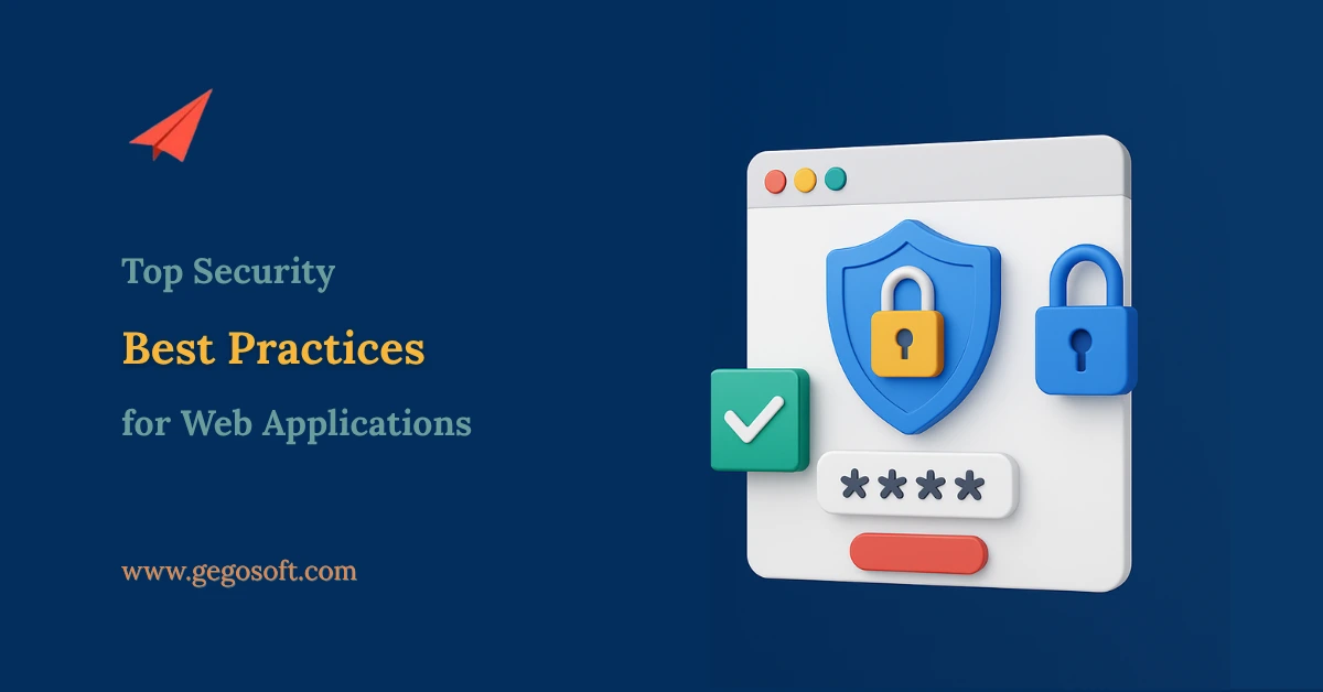 Top Security Best Practices for Web Applications Top Security Best Practices for Web Applications